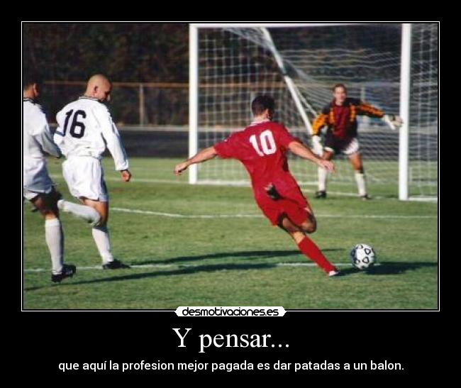 Y pensar... - 