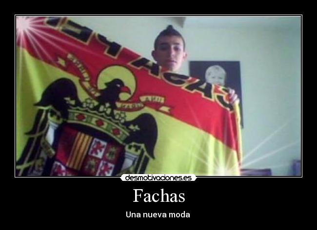 Fachas - Una nueva moda