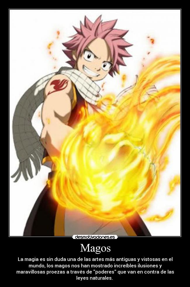 Magos - La magia es sin duda una de las artes más antiguas y vistosas en el
mundo, los magos nos han mostrado increíbles ilusiones y
maravillosas proezas a través de poderes que van en contra de las
leyes naturales. 