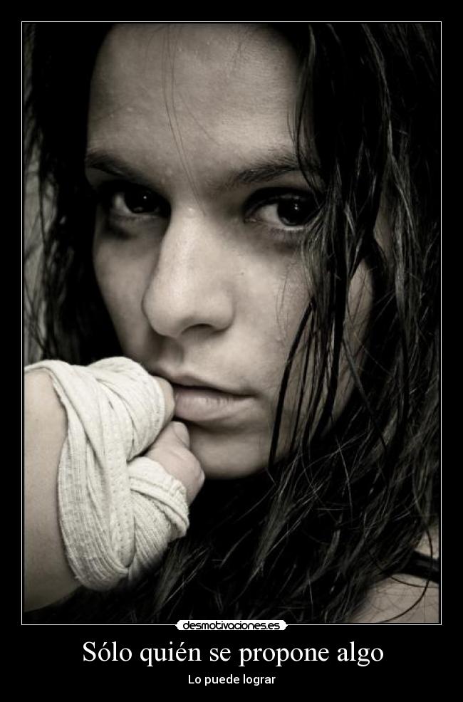 Sólo quién se propone algo -