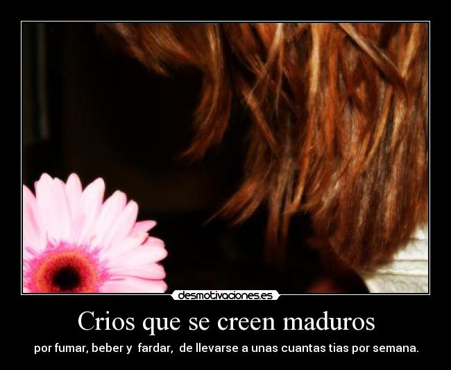 Crios que se creen maduros - 