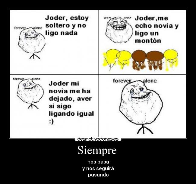 Siempre  - nos pasa
y nos seguirá
pasando