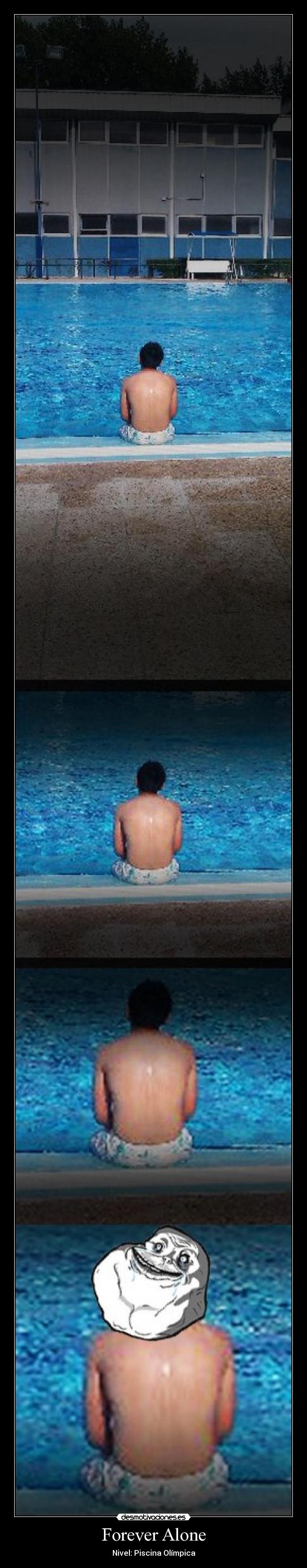 Forever Alone - Nivel: Piscina Olímpica