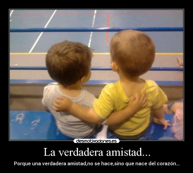 La verdadera amistad... -