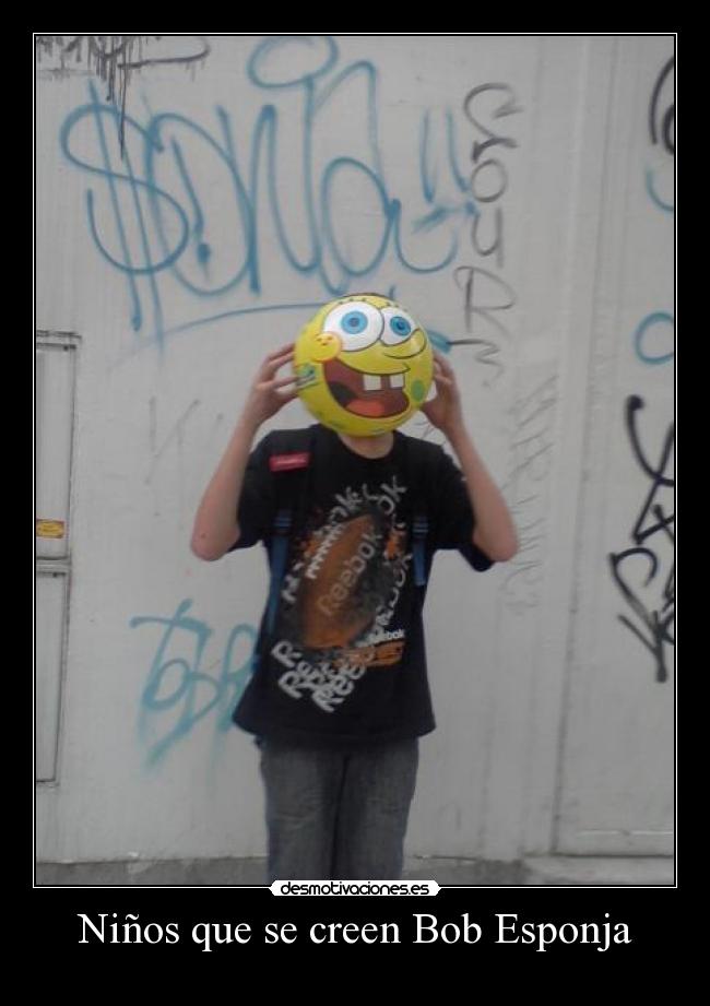 carteles ninos bob esponja jahesi desmotivaciones