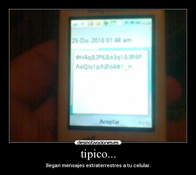 tipico... - llegan mensajes extraterrestres a tu celular.