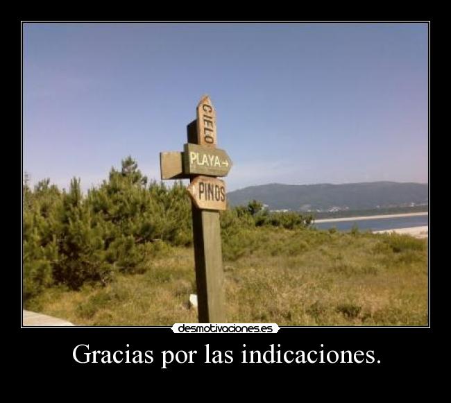 Gracias por las indicaciones. -