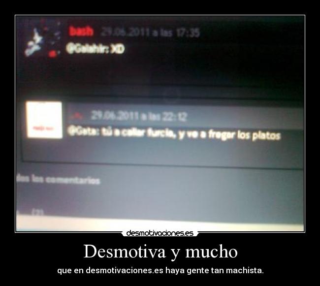 Desmotiva y mucho - que en desmotivaciones.es haya gente tan machista.