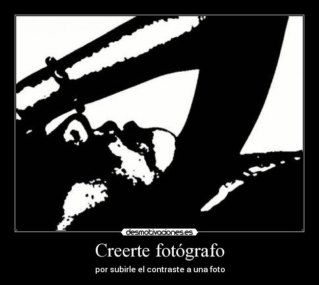 Creerte fotógrafo - por subirle el contraste a una foto