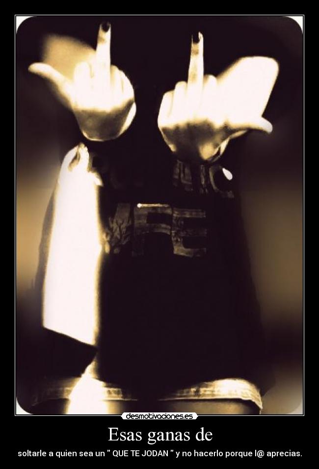 Esas ganas de - 