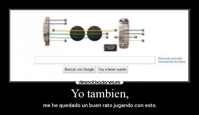 Yo tambien, - me he quedado un buen rato jugando con esto.