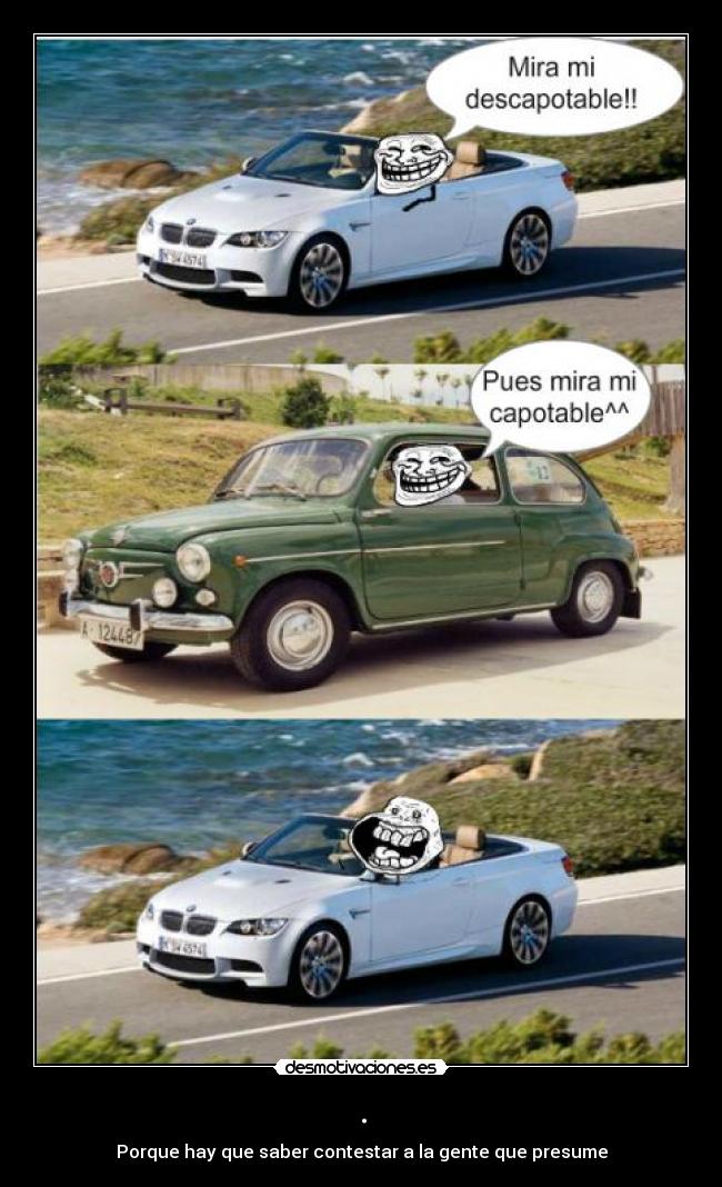 . - Porque hay que saber contestar a la gente que presume