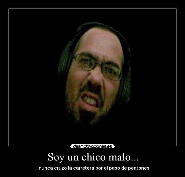 carteles chico malo freak desmotivaciones