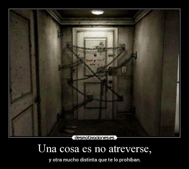 Una cosa es no atreverse, - 