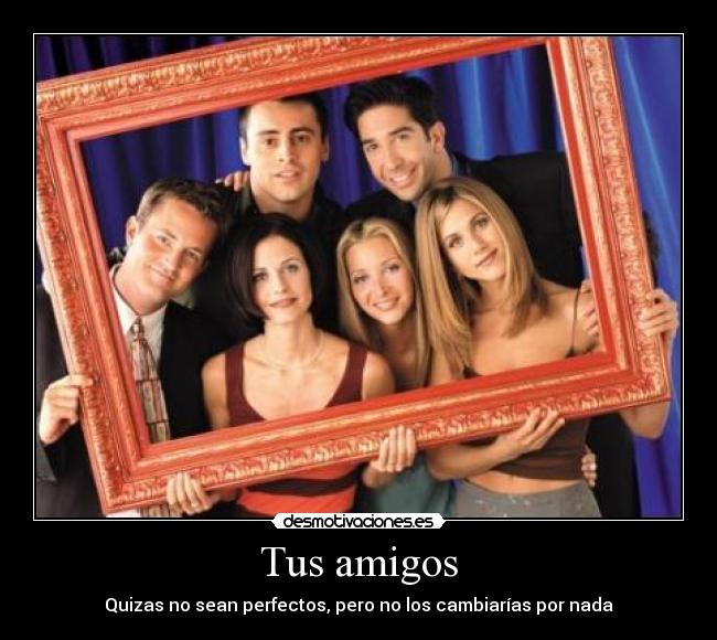 carteles amigos friends desmotivaciones