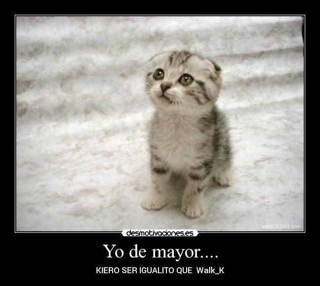 Yo de mayor.... -