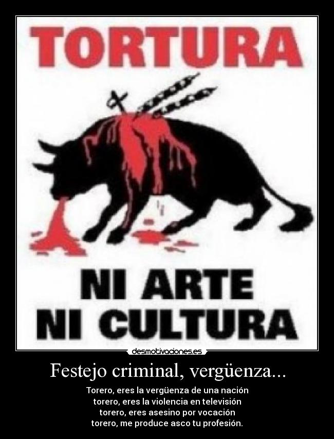 Festejo criminal, vergüenza... -
