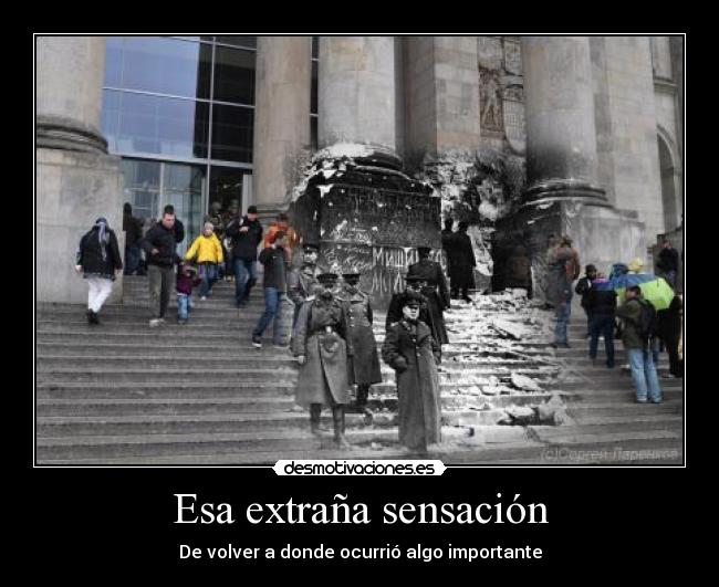 Esa extraña sensación - De volver a donde ocurrió algo importante