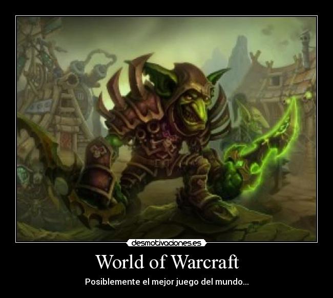 World of Warcraft - Posiblemente el mejor juego del mundo...