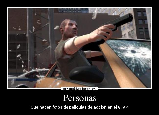 Personas - Que hacen fotos de peliculas de accion en el GTA 4