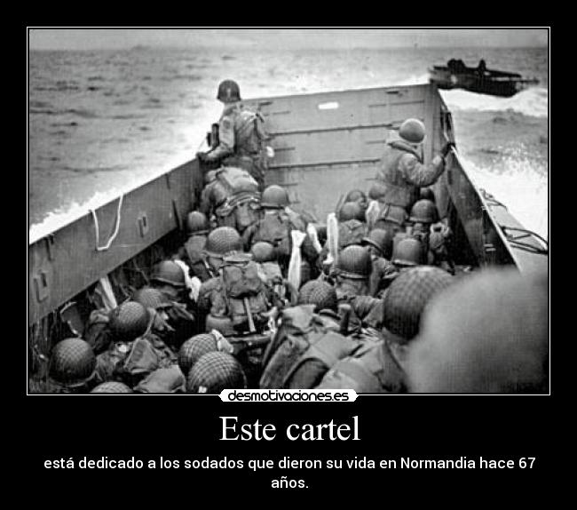Este cartel - está dedicado a los sodados que dieron su vida en Normandia hace 67 años.