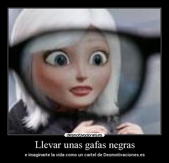 Llevar unas gafas negras - 