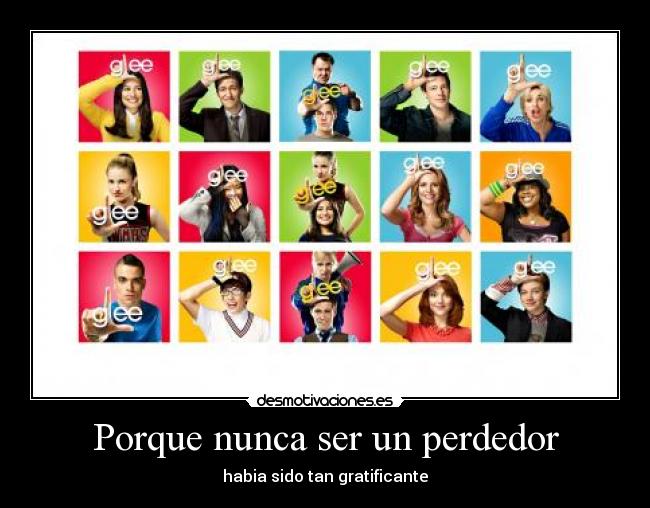 Porque nunca ser un perdedor - habia sido tan gratificante