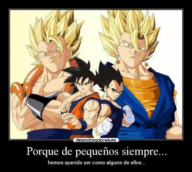 Porque de pequeños siempre... - hemos querido ser como alguno de ellos...