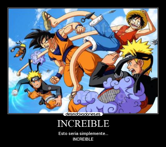 INCREIBLE - Esto seria simplemente...
INCREIBLE