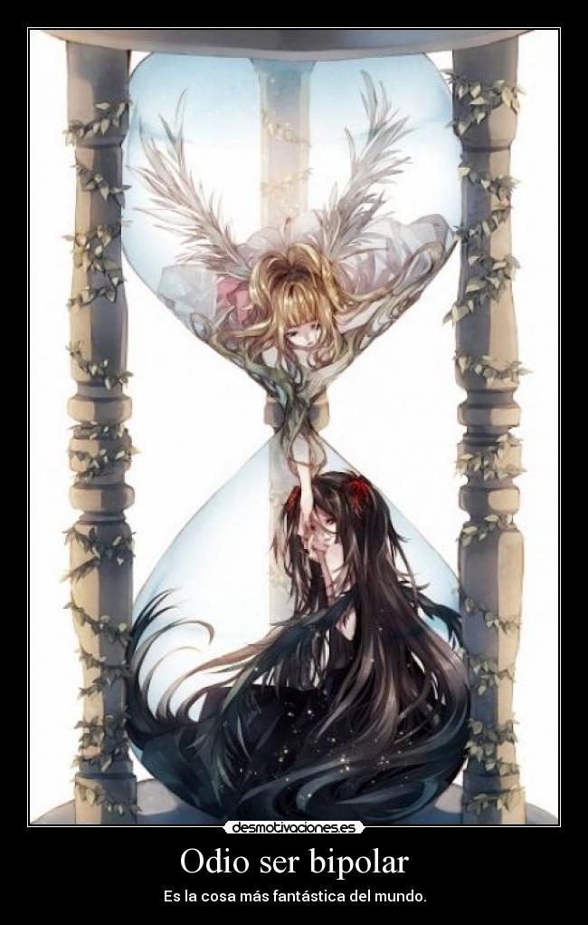 Odio ser bipolar - 