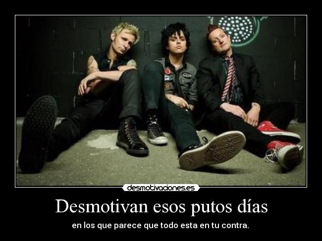 Desmotivan esos putos días - 