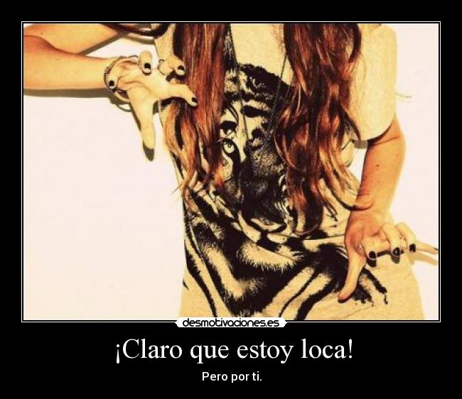 ¡Claro que estoy loca! - 