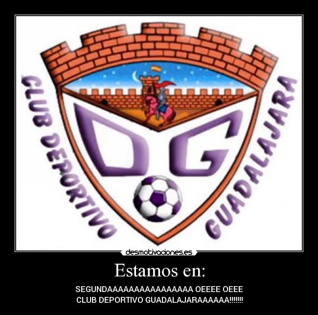 Estamos en: - SEGUNDAAAAAAAAAAAAAAAA OEEEE OEEE
CLUB DEPORTIVO GUADALAJARAAAAAA!!!!!!!