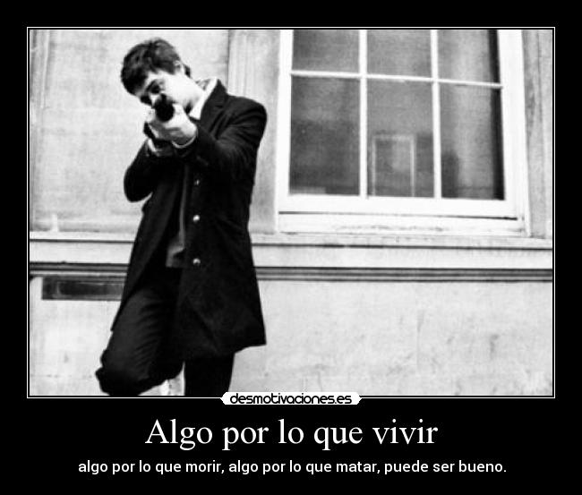Algo por lo que vivir - 