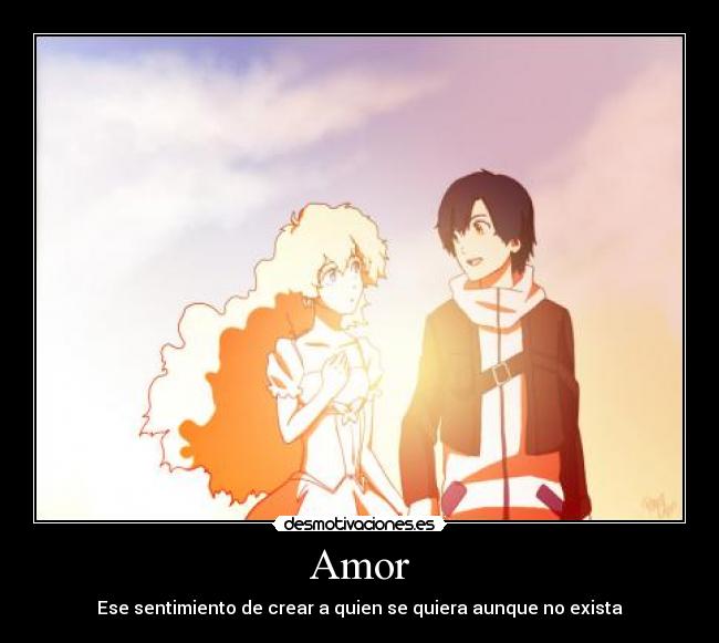 Amor - Ese sentimiento de crear a quien se quiera aunque no exista