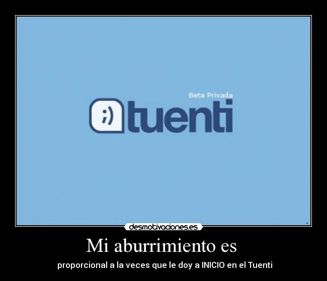 Mi aburrimiento es -