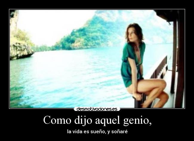 Como dijo aquel genio, - 