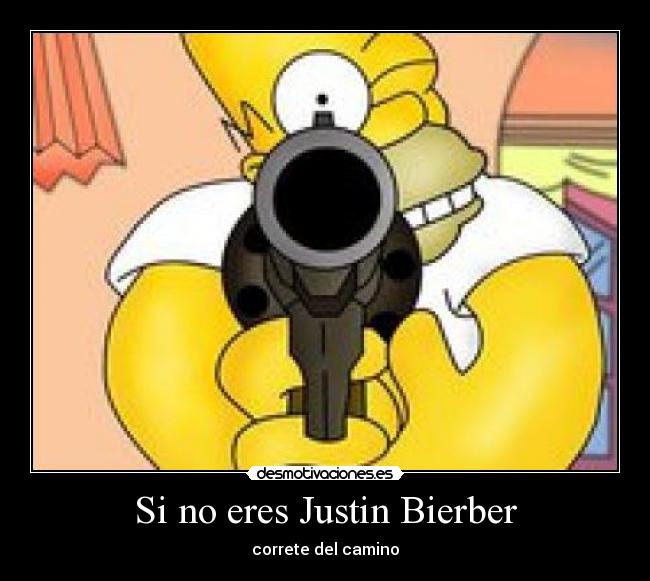 Si no eres Justin Bierber -