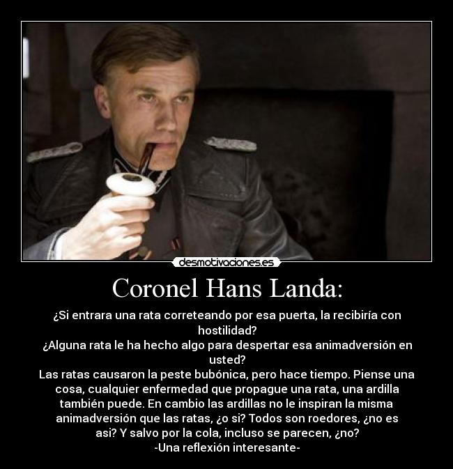 Coronel Hans Landa: -