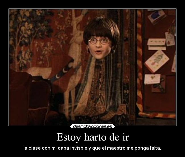 carteles estoy harto clase con capa invisble harry potter desmotivaciones