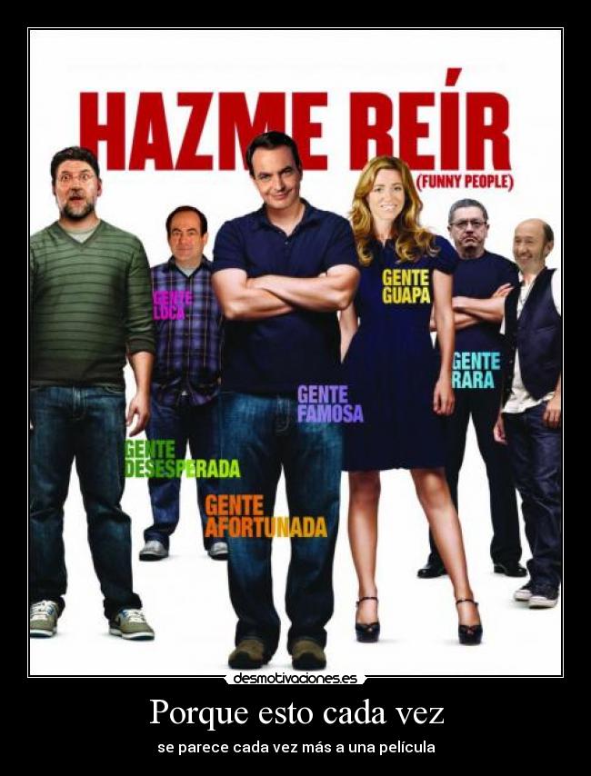 Porque esto cada vez - se parece cada vez más a una película