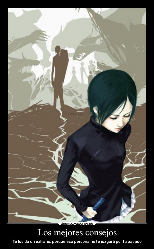 Los mejores consejos - Te los da un extraño, porque esa persona no te juzgará por tu pasado