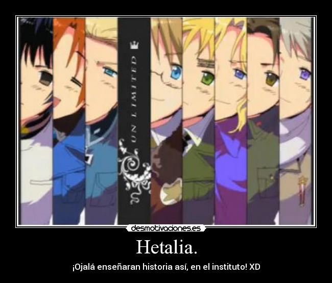 Hetalia. - ¡Ojalá enseñaran historia así, en el instituto! XD