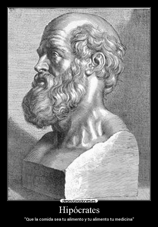 Hipócrates - Que la comida sea tu alimento y tu alimento tu medicina