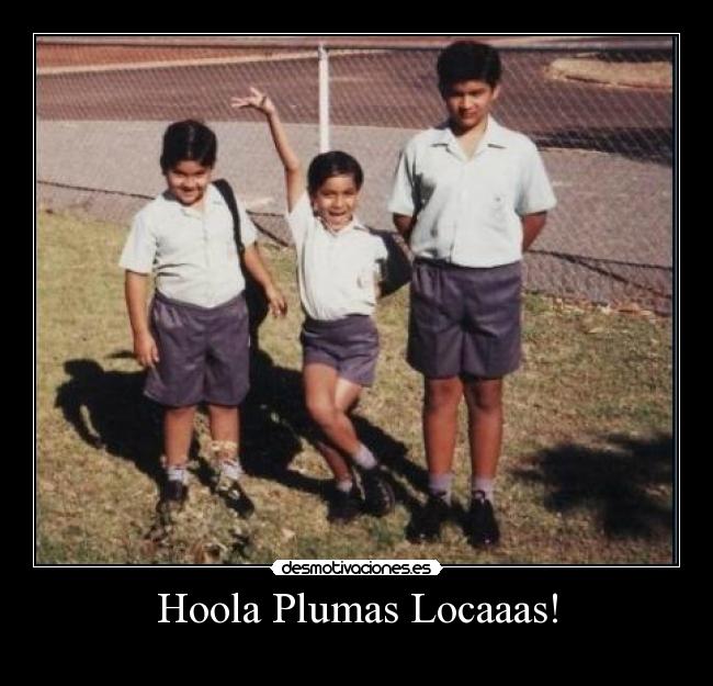 Hoola Plumas Locaaas! - 