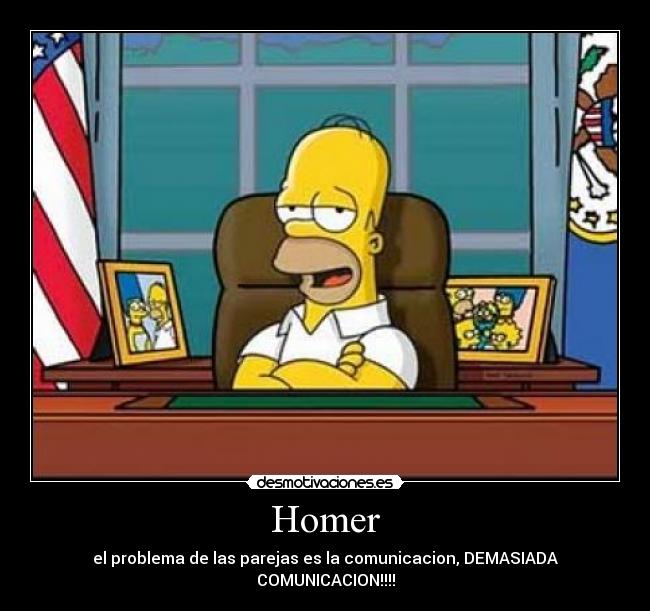 Homer - el problema de las parejas es la comunicacion, DEMASIADA COMUNICACION!!!!