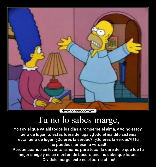 Tu no lo sabes marge, -