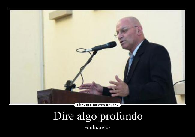 Dire algo profundo - -subsuelo-
