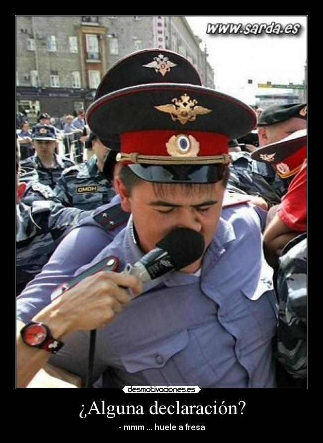 ¿Alguna declaración? - - mmm ... huele a fresa