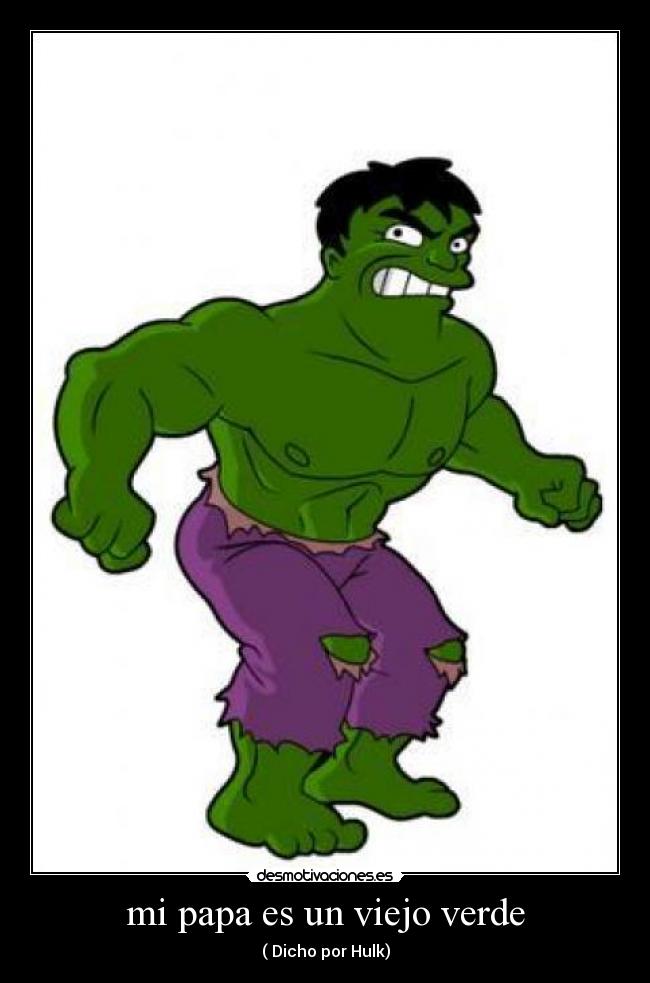 mi papa es un viejo verde -